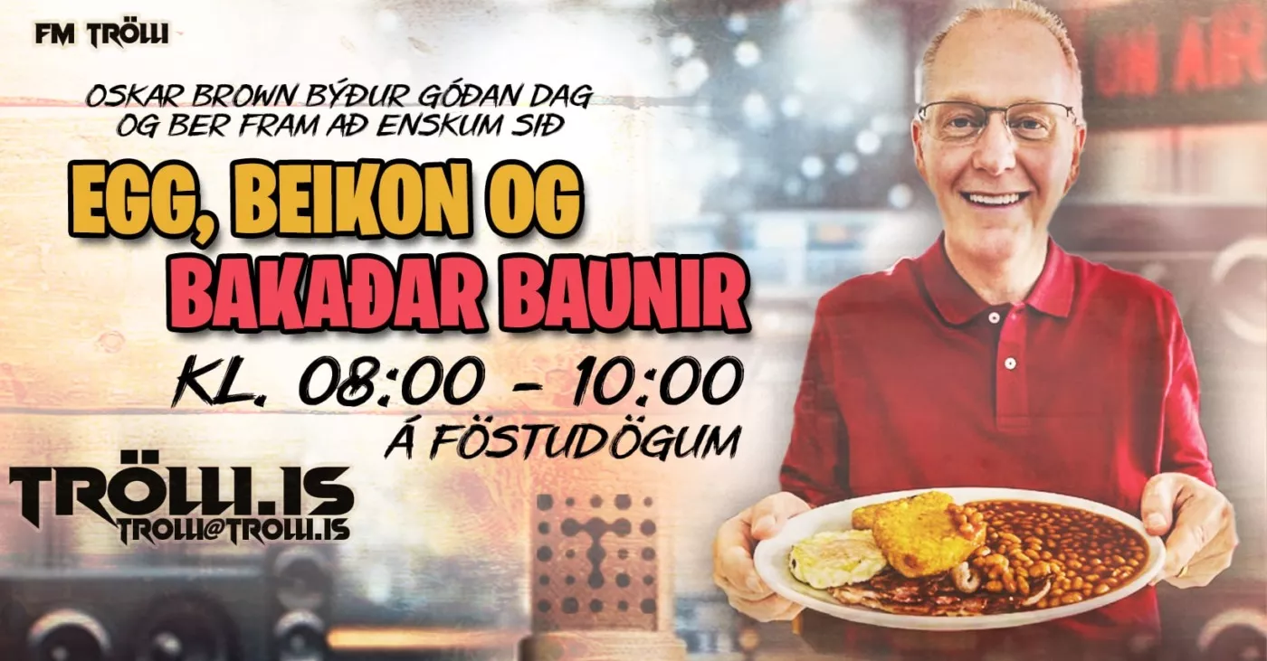 Egg, Beikon og Bakaðar Baunir í beinni á FM Trölla!
